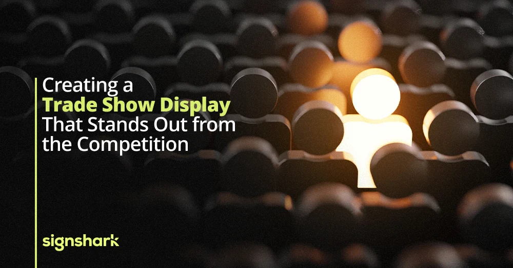Creating a Trade Show Display That Stands Out from the Competition 
