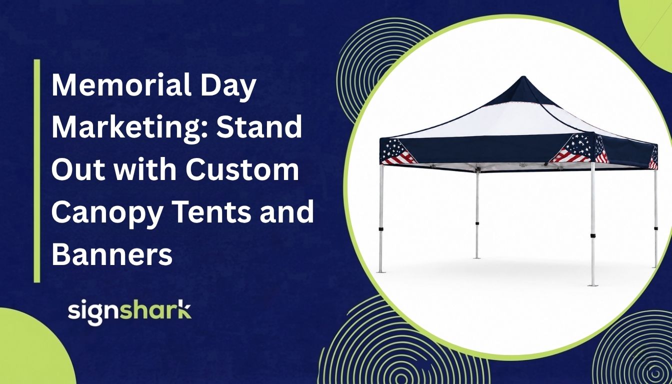 Memorial Day Marketing: Stand Out with Custom Canopy Tents and Banners