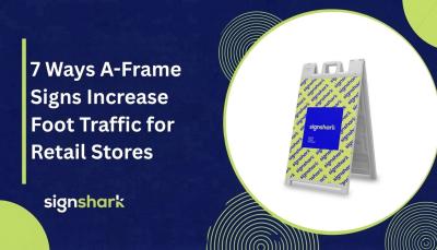 7 Ways A-Frame Signs Increase Foot Traffic for Retail Stores